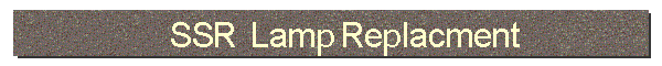 SSR Lamp Replacement