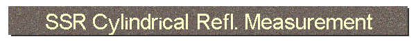 SSR Cyclindrical Reflectance Measurement